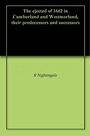 Download The ejected of 1662 in Cumberland and Westmorland, their predecessors and successors - Benjamin Nightingale file in PDF