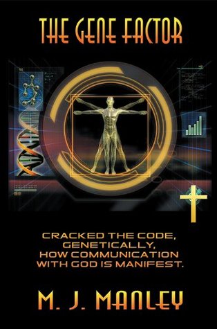 Download The Gene Factor : Cracked the Code, Genetically, How Communication with God is Manifest. - M.J. Manley | ePub