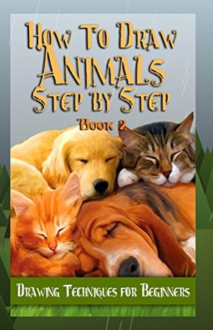 Read online How To Draw Animals : Pencil Drawings Step by Step Book 2 (10 Simple Animals Drawing For Kids) - Jeet Gala | ePub