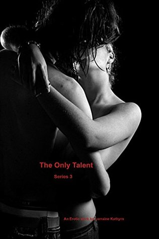 Download The Only Talent: Series 3 (The Only Talent series) - Lorraine Kathyrn | ePub