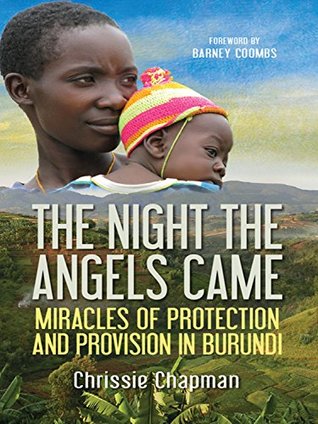 Download The Night the Angels Came: Miracles of protection and provision in Burundi - Chrissie Chapman file in PDF
