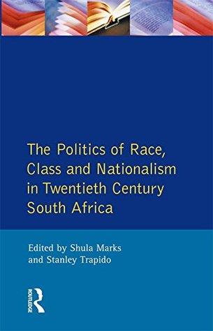 Download The Politics of Race, Class and Nationalism in Twentieth Century South Africa - S Mark | ePub