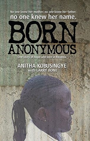 Download Born Anonymous: One story of hope and love in Rwanda - Anitha Kobusingye file in ePub