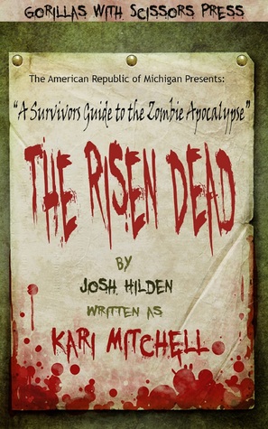 Read online The Risen Dead: A Survivors Guide to the Zombie Apocalypse - Josh Hilden file in ePub