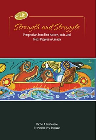 Read online iLit Strength and Struggle: Perspectives From First Nations, Inuit, and Métis Peoples in Canada - Rachel A. Mishenene file in ePub