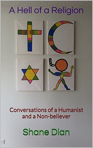 Read A Hell of a Religion: Conversations of a Humanist and a Non-believer - Shane Dian file in ePub