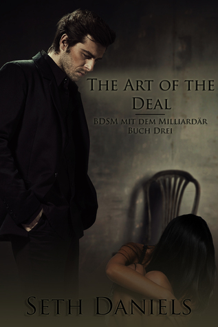 Read The Art of the Deal: BDSM mit dem Milliardär, Buch Drei - Seth Daniels | PDF