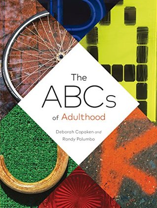 Read online The ABCs of Adulthood: An Alphabet of Life Lessons - Deborah Copaken | ePub