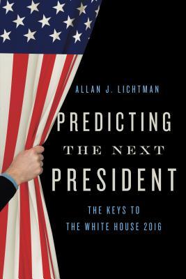 Read online Predicting the Next President: The Keys to the White House - Allan J. Lichtman | PDF