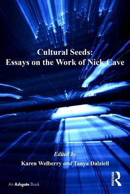 Read online Cultural Seeds: Essays on the Work of Nick Cave - Tanya Dalziell | ePub