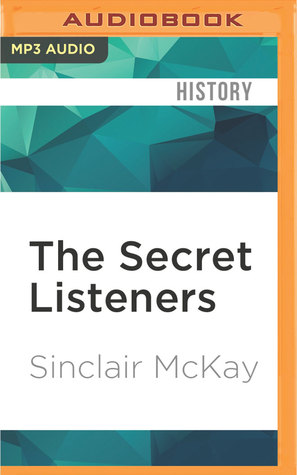 Download The Secret Listeners: How the Y Service Intercepted the Secret German Codes for Bletchley Park - Sinclair McKay | PDF