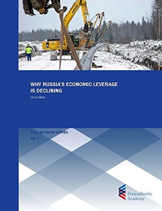 Read Why Russia's Economic Leverage is Declining (Transatlantic Academy) - Chris Miller | PDF