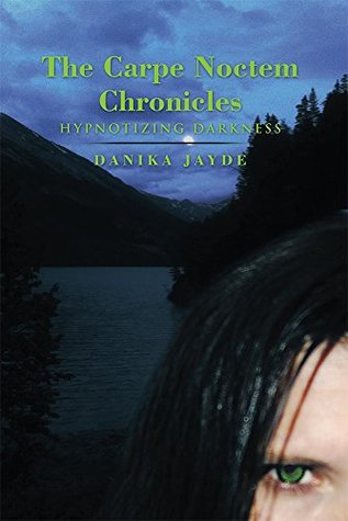 Read The Carpe Noctem Chronicles: Hypnotizing Darkness - Danika Jayde | ePub