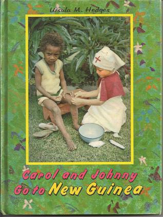 Read Carol and Johnny Go to New Guinea by Ursula M Hedges - Ursula M Hedges file in ePub