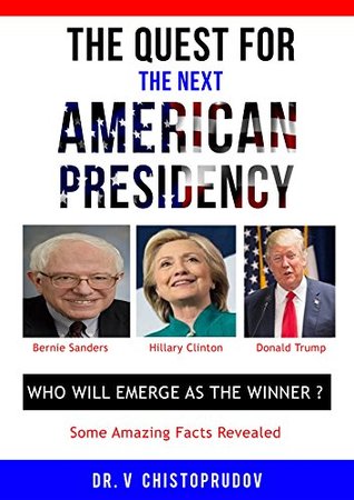 Read online The Quest for the Next American Presidency: Who will emerge as the winner? - Vladimir Chistoprudov | PDF