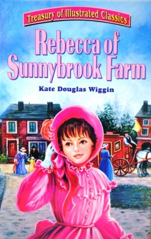 Read Rebecca of Sunnybrook Farm (Treasury of Illustrated Classics) - Kate Douglas Wiggin file in ePub