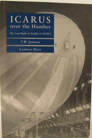 Read Icarus Over the Humber: Last Flight of Airship R.38/ZR-2 - Tom Jamison | PDF