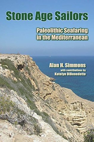 Read Stone Age Sailors: Paleolithic Seafaring in the Mediterranean - Alan H. Simmons file in ePub