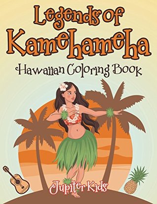 Download Legends of Kamehameha Hawaiian Coloring Book (Hawaiian Coloring and Art Book Series) - Jupiter Kids file in ePub