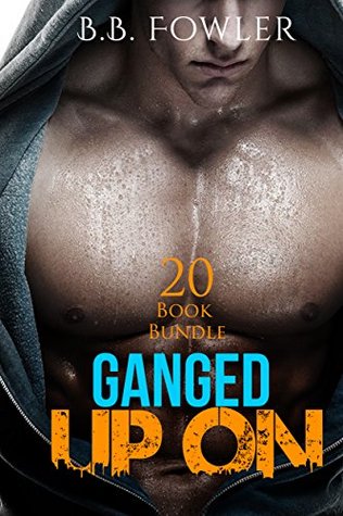 Read online Erotica: Ganged Up On (New Adult Romance Bundle Erotic Sex Tales Taboo Box Set) - B.B. Fowler | ePub