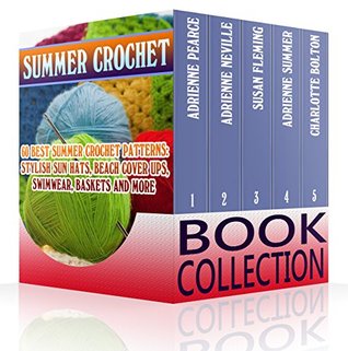 Read Summer Crochet Book Collection: 60 Best Summer Crochet Patterns: Stylish Sun Hats, Beach Cover Ups, Swimwear, Baskets and More: (Crochet Accessories, Crochet Patterns) (Summer Fashion, DIY) - Adrienne Pearce file in PDF