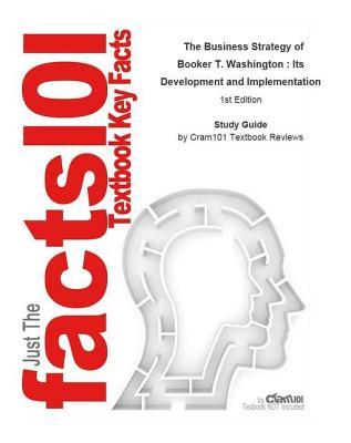 Read The Business Strategy of Booker T. Washington, Its Development and Implementation - Cram101 Textbook Reviews file in ePub