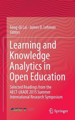 Read Learning and Knowledge Analytics in Open Education: Selected Readings from the Aect-Lkaoe 2015 Summer International Research Symposium - Feng-Qi Lai | PDF
