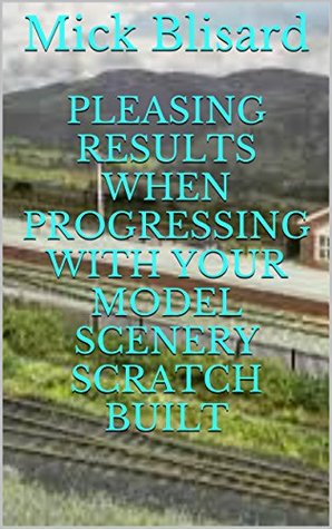 Read Pleasing Results When Progressing With Your Model Scenery Scratch Built - Mick Blisard file in ePub