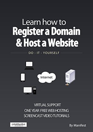 Read online Learn How to Register a Domain and Host a Website: DO - IT - YOURSELF - Manifest | ePub