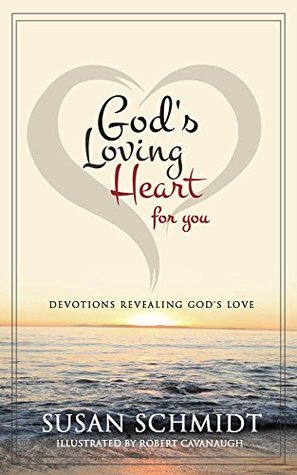 Read online God's Loving Heart For You: Devotions Revealing God's Love - Susan Schmidt | ePub