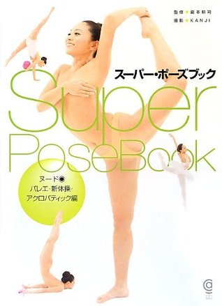 Read online Super Pose Book Nude : Ballet, Rhythmic Gymnastics and Acrobatic (Cosmic Art Graphics) [Japanese Edition] - Koji Shimamoto | PDF