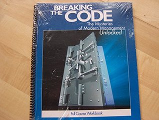 Read Breaking the Code the Mysteries of Modern Management Unlocked Full Course Workbook - Based on the works of L Ron Hubbard | PDF