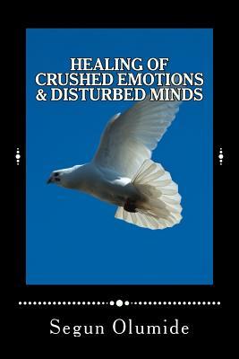Download Healing of Crushed Emotions & Disturbed Minds: Emotional Healing - Apst Segun Olumide | PDF