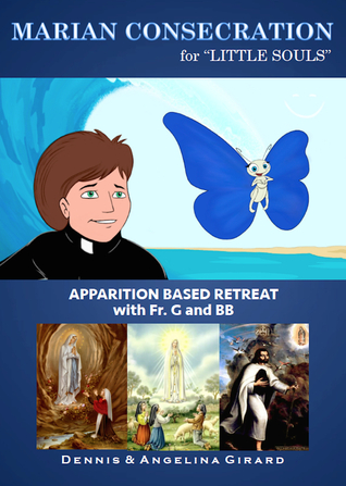 Download Marian Consecration for Little Souls: Apparition Based Retreat With Fr. G and BB - Michael Girard file in PDF
