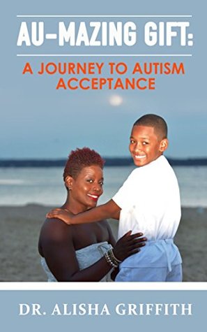 Read AU-MAZING GIFT: A Journey to Autism Acceptance - Alisha Griffith | PDF
