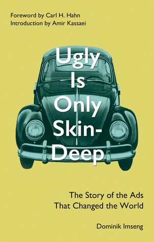 Read online Ugly Is Only Skin-Deep: The Story of the Ads That Changed the World - Dominik Imseng file in ePub