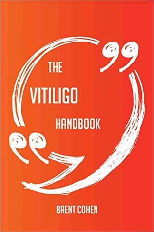 Download The Vitiligo Handbook - Everything You Need To Know About Vitiligo - Brent Cohen | ePub