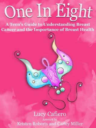 Read One in Eight - A Teens Guide to Understanding Breast Cancer - Lucy Cafiero | PDF
