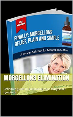 Read Morgellons Elimination: Definitive guide to eliminating your Morgellons symptoms - Russell Altman file in ePub