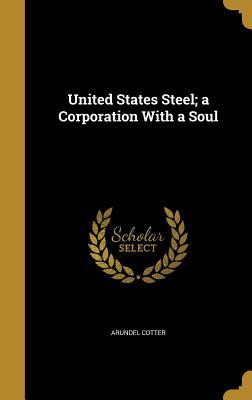 Read online United States Steel; A Corporation with a Soul - Arundel Cotter | ePub