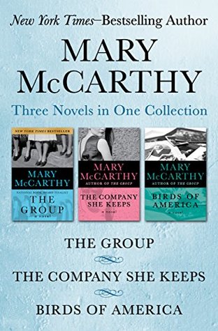 Read online The Group, The Company She Keeps, and Birds of America: Three Novels in One Collection - Mary McCarthy file in ePub