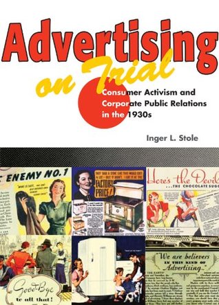 Download Advertising on Trial: Consumer Activism and Corporate Public Relations in the 1930s (History of Communication) - Inger L. Stole file in ePub