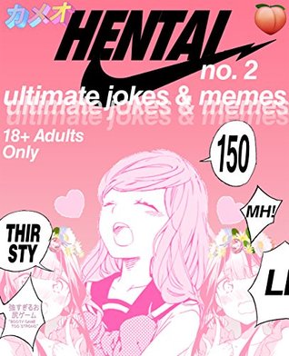 Read HENTAI: Ultimate Memes & Jokes Vol. 2! 150  NEW Funny Hentai Memes (Hentai Manga, Hentai Comics, Ecchi, Hentai Jokes, Thicc) (HENTAI AESTHETICS) - HUH Memes | ePub
