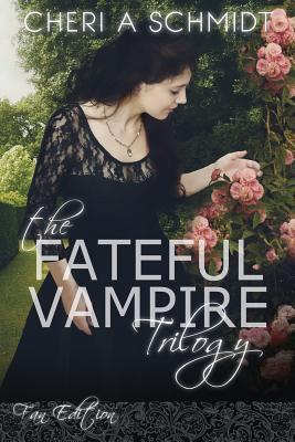 Read online The Fateful Vampire Trilogy: Boxed Set of Books 1, 2, & 3 in the Fateful Vampire Series (Fan Edition Cover) - Cheri a Schmidt | PDF