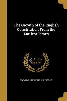 Download The Growth of the English Constitution from the Earliest Times - Edward Augustus Freeman | PDF