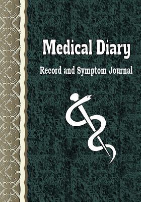 Read Medical Diary Record and Symptom Journal: Health Organizer, Health Tracker, Medical History Journal - Debbie Miller | PDF