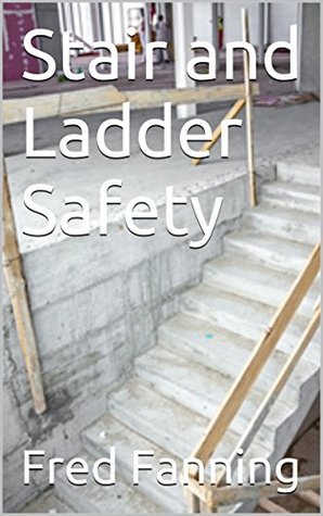 Read Stair and Ladder Safety (Fred's Safety Shorts Book 10) - Fred Fanning file in ePub