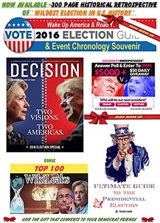 Read online The 2016 Presidential Election Guide & Event Chronology Souvenir: 'Wildest Election in History' - A Retrospective - Time Traveler | ePub