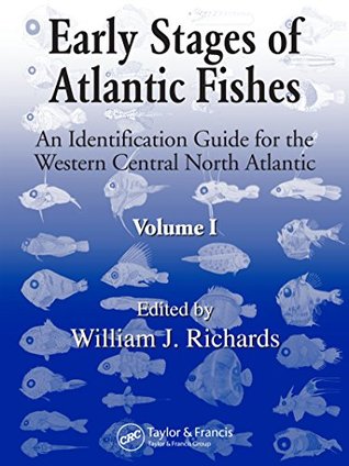 Download Early Stages of Atlantic Fishes: An Identification Guide for the Western Central North Atlantic, Two Volume Set - William Richards file in ePub