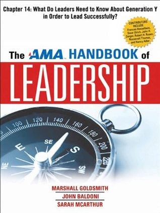 Read online The AMA Handbook of Leadership, Chapter 14: What Do Leaders Need to Know About Generation Y in Order to Lead Successfully? (AMA research study) - Marshall Goldsmith file in PDF